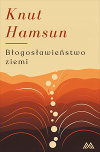 Błogosławieństwo ziemi - Knut Hamsun - ebook + audiobook + książka