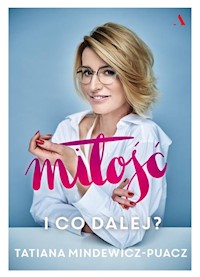 Miłość I co dalej - Tatiana Mindewicz-Puacz - książka