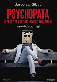 Psychopata w pracy, w rodzinie i wśród znajomych - Gibas Jarosław - książka