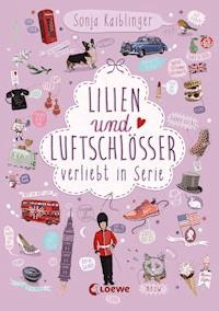 Lilien und Luftschlösser (Band 2) – Verliebt in Serie - Sonja Kaiblinger - ebook