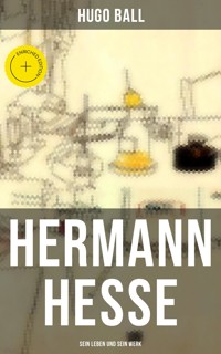 Hermann Hesse: Sein Leben und sein Werk - Hugo Ball - ebook