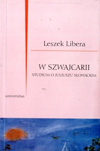 W Szwajcarii. Studium o Juliuszu Słowackim - Libera Leszek - ebook