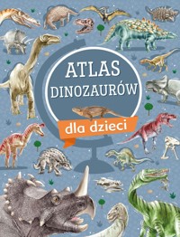Atlas dinozaurów dla dzieci - Krzysztof Ulanowski - książka