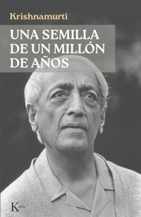 Una semilla de un millón de años - Jiddu Krishnamurti - ebook