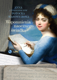 Wspomnienia naocznego świadka - Anna z Tyszkiewiczów Potocka-Wąsowiczowa - ebook + książka