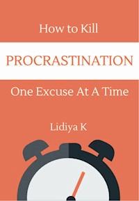 How to Kill Procrastination - Lidiya K - ebook