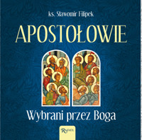 Apostołowie. Wybrani przez Boga - ks. Sławomir Filipek - audiobook