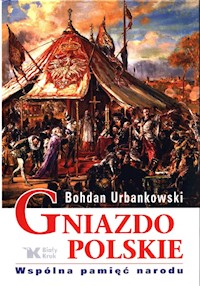 Gniazdo polskie Wspólna pamięć narodu - Bohdan Urbankowski - książka
