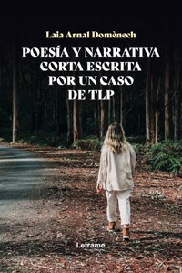 Poesía y narrativa corta escrita por un caso de TPL - Laia Arnal Domenech - ebook