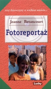 Trzy dziewczyny w wielkim mieście... Fotoreportaż - Jeanne Betancourt - ebook