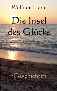 Die Insel des Glücks - Wolfram Horn - ebook