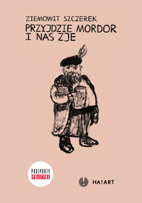 Przyjdzie Mordor i nas zje, czyli tajna historia Słowian - Szczerek Ziemowit - ebook