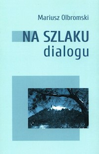 Na szlaku dialogu - Olbromski Mariusz - książka