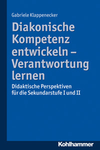 Diakonische Kompetenz entwickeln - Verantwortung lernen - Gabriele Klappenecker - ebook