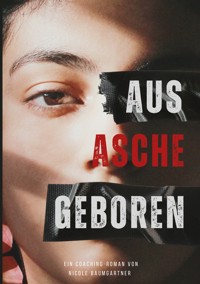 Aus Asche geboren - Nicole Baumgartner - ebook