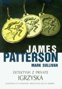 Detektywi z Private Igrzyska - Patterson James, Sullivan Mark - książka