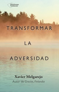 Transformar la adversidad - Xavier Melgarejo Draper - ebook