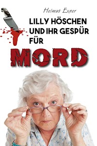 Lilly Höschen und ihr Gespür für Mord - Helmut Exner - ebook