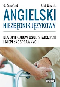 Angielski niezbędnik językowy dla opiekunów osób starszych i niepełnosprawnych - Graham Crawford i Ewa Maria Rostek - książka
