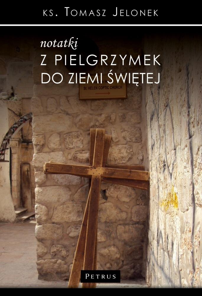 Notatki z pielgrzymek do ziemi świętej - ks. Tomasz Jelonek - książka
