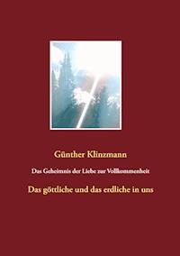 Das Geheimnis der Liebe zur Vollkommenheit - Günther Klinzmann - ebook