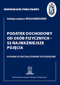 Monografie Podatkowe: Podatek dochodowy od osób fizycznych - 52 najważniejsze pojęcia - Witold Modzelewski - książka