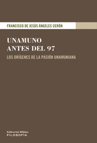Unamuno antes del 97 - Francisco de Jesús Ángeles Cerón - ebook