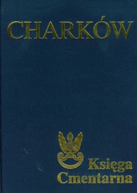 Charków Księga Cmentarna Polskiego Cmentarza Wojennego -  - książka