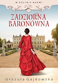 W dolinie Narwi Zadziorna baronówna - Gajdowska Urszula - książka