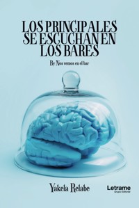 Los principales se escuchan en los bares - Yakela Relabe - ebook