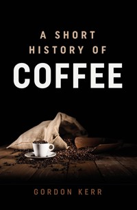 A Short History of Coffee - Kerr Gordon - ebook
