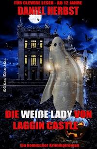 Die weiße Lady von Laggin Castle - Daniel Herbst - ebook