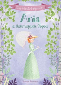 Ania z Szumiących Topoli - Ana Garcia (ilustr.), Lucy Maud Montgomery - ebook + audiobook + książka