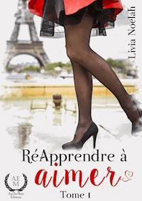Ré-apprendre à aimer - Tome 1 - Livia Noelah - ebook