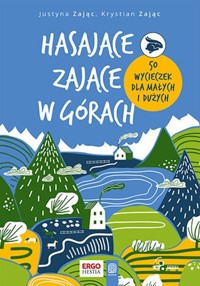 Hasające Zające w górach. 50 wycieczek dla małych i dużych - Zając Justyna, Zając Krystian - książka