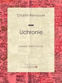 Uchronie - Charles Renouvier - ebook