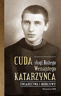 Cuda sługi Bożego Wenantego Katarzyńca - Woryna Celina - książka