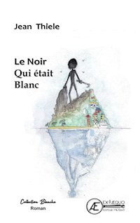 Le Noir qui était Blanc - Jean Thielé - ebook
