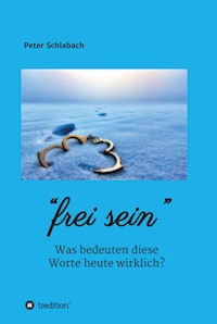 Frei sein - Peter Schlabach - ebook