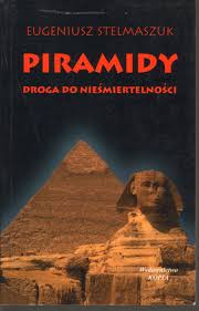 Piramidy. Droga do nieśmiertelności - Eugeniusz Stelmaszuk - ebook
