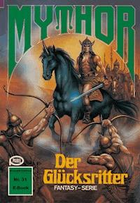 Mythor 31: Der Glücksritter - Hans Kneifel - ebook