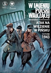 Atak na więzienie w Pińsku 18 stycznia 1943 r. - Zajączkowski Sławomir, Wyrzykowski Krzysztof - książka