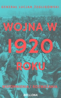 Wojna w roku 1920 - Lucjan Żeligowski - ebook + książka