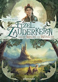 Etzel Zauderkern und die Macht der Wünsche - Gregor Wolf - ebook
