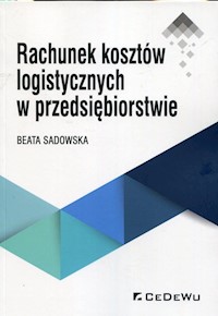 Rachunek kosztów logistycznych w przedsiębiorstwie - Beata Sadowska - książka