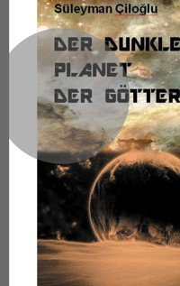 Der dunkle Planet der Götter - Süleyman Ciloglu - ebook