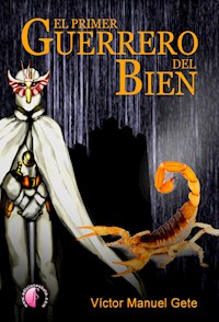 El primer Guerrero del Bien - Víctor M. Gete - ebook