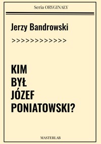 Kim był Józef Poniatowski - Jerzy Bandrowski - ebook