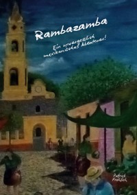 Rambazamba Ein unvergesslich mexikanisches Abenteuer! - Patrick Fröhlich - ebook