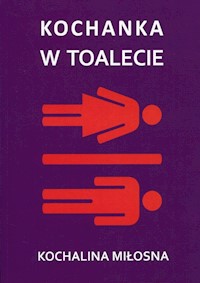 Kochanka w toalecie - Miłosna Kochalina - książka